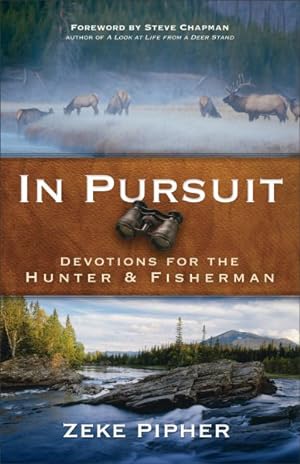 Imagen del vendedor de In Pursuit : Devotions for the Hunter and Fisherman a la venta por GreatBookPrices