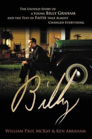 Image du vendeur pour Billy : The Untold Story of a Young Billy Graham and the Test of Faith That Almost Changed Everything mis en vente par GreatBookPrices