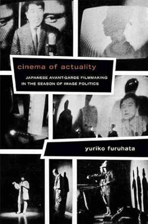 Image du vendeur pour Cinema of Actuality : Japanese Avant-Garde Filmmaking in the Season of Image Politics mis en vente par GreatBookPrices