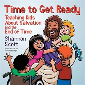 Seller image for Time to Get Ready: Teaching Kids About Salvation and the End of Time for sale by GreatBookPrices