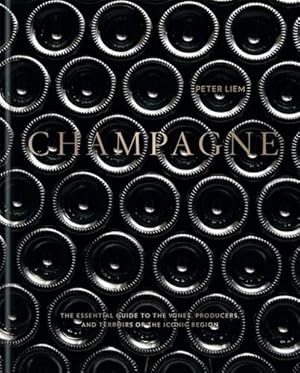 Immagine del venditore per Champagne : The Essential Guide to the Wines, Producers, and Terroirs of the Iconic Region venduto da GreatBookPrices