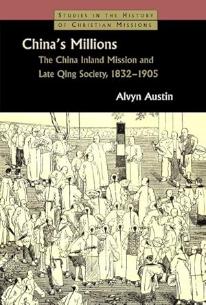 Bild des Verkufers fr China's Millions : The China Inland Mission and Late Qing Society, 1832-1905 zum Verkauf von GreatBookPrices