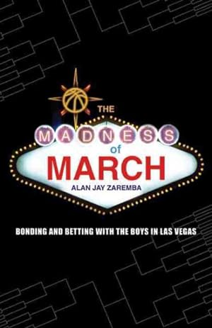 Seller image for Madness of March : Bonding and Betting With the Boys in Las Vegas for sale by GreatBookPrices