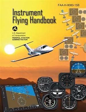 Bild des Verkufers fr Instrument Flying Handbook Faa-h-8083-15b zum Verkauf von GreatBookPrices