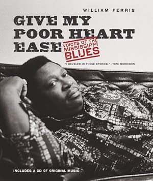 Image du vendeur pour Give My Poor Heart Ease : Voices of the Mississippi Blues mis en vente par GreatBookPrices