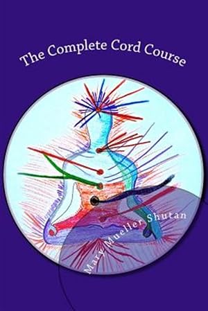 Immagine del venditore per Complete Cord Course : Working With Cords Through Energy Work and Shamanic Healing venduto da GreatBookPrices