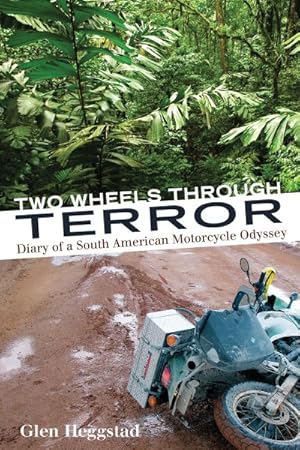 Seller image for Two Wheels Through Terror : Diary of a South American Motorcycle Odyssey for sale by GreatBookPrices