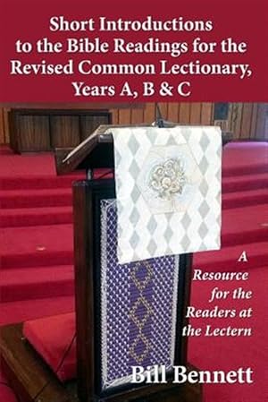 Immagine del venditore per Short Introductions to the Bible Readings for the Revised Common Lectionary, Years A, B & C: A Resource for the Readers at the Lectern venduto da GreatBookPrices