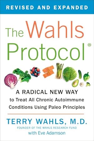Image du vendeur pour Wahls Protocol : How I Beat Progressive MS Using Paleo Principles and Functional Medicine mis en vente par GreatBookPrices