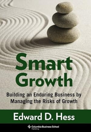 Image du vendeur pour Smart Growth : Building an Enduring Business by Managing the Risks of Growth mis en vente par GreatBookPrices