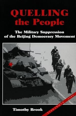 Seller image for Quelling the People : The Military Suppression of the Beijing Democracy Movement for sale by GreatBookPrices