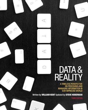 Image du vendeur pour Data and Reality : A Timeless Perspective on Perceiving and Managing Information in Our Imprecise World mis en vente par GreatBookPrices