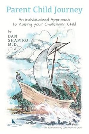 Image du vendeur pour Parent Child Journey : An Individualized Approach to Raising Your Challenging Child mis en vente par GreatBookPrices