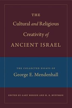 Imagen del vendedor de Cultural and Religious Creativity of Ancient Israel : The Collected Essays of George E. Mendenhall a la venta por GreatBookPrices