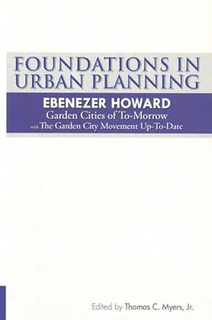 Imagen del vendedor de Foundations in Urban Planning : Garden Cities of To-Morrow & The Garden City Movement Up-to-Date a la venta por GreatBookPrices