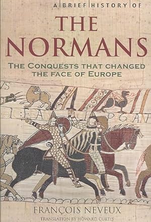 Bild des Verkufers fr Brief History of the Normans : The Conquests That Changed the Face of Europe zum Verkauf von GreatBookPrices