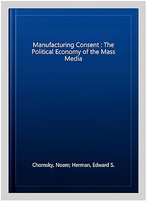 Bild des Verkufers fr Manufacturing Consent : The Political Economy of the Mass Media zum Verkauf von GreatBookPrices