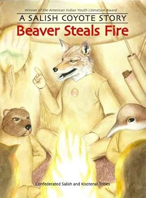 Seller image for Beaver Steals Fire : A Salish Coyote Story for sale by GreatBookPrices