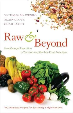 Imagen del vendedor de Raw & Beyond : How Omega-3 Nutrition Is Transforming the Raw Food Paradigm a la venta por GreatBookPrices