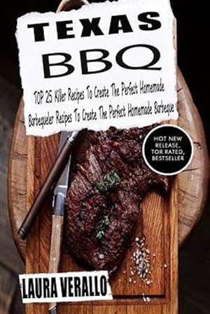 Seller image for Texas Bbq : Top 25 Killer Recipes to Create the Perfect Homemade Barbeque for sale by GreatBookPrices