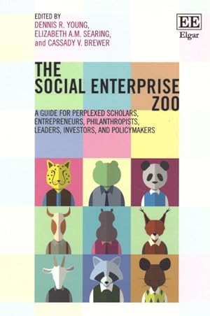 Seller image for Social Enterprise Zoo : A Guide for Perplexed Scholars, Entrepreneurs, Philanthropists, Leaders, Investors, and Policymakers for sale by GreatBookPrices