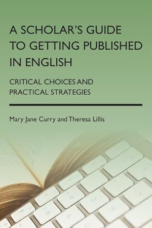 Seller image for Scholar's Guide to Getting Published in English : Critical Choices and Practical Strategies for sale by GreatBookPrices