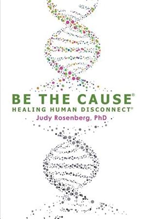 Bild des Verkufers fr Be the Cause Healing Human Disconnect zum Verkauf von GreatBookPrices