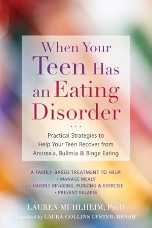 Immagine del venditore per When Your Teen Has an Eating Disorder : Practical Strategies to Help Your Teen Recover from Anorexia, Bulimia, and Binge Eating venduto da GreatBookPrices