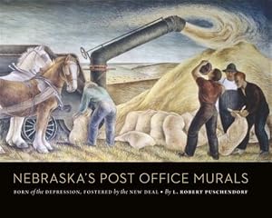 Immagine del venditore per Nebraska's Post Office Murals : Born of the Depression, Fostered by the New Deal venduto da GreatBookPrices