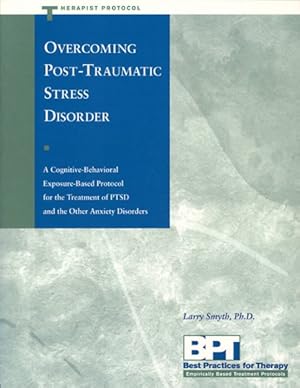 Imagen del vendedor de Overcoming Post-Traumatic Stress Disorder : A Cognitive-Behavioral Exposure-Based Protocol for the Treatment of Ptsd and the Other Anziety Disorders a la venta por GreatBookPrices