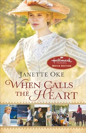 Imagen del vendedor de When Calls the Heart : Hallmark Channel Special Movie Edition a la venta por GreatBookPrices