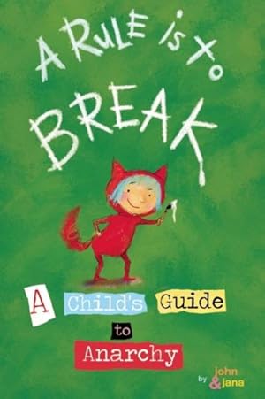 Image du vendeur pour Rule Is to Break : A Child's Guide to Anarchy mis en vente par GreatBookPrices