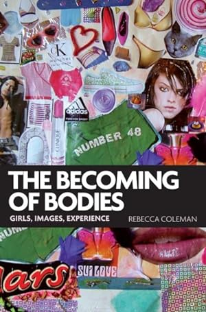 Imagen del vendedor de Becoming of Bodies : Girls, Images, Experience a la venta por GreatBookPrices
