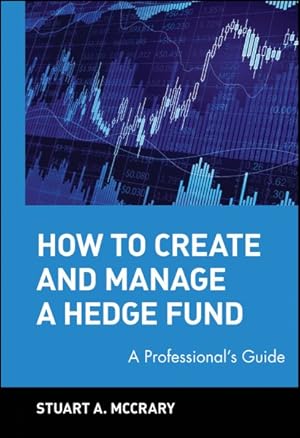 Image du vendeur pour How to Create and Manage a Hedge Fund : A Professional's Guide mis en vente par GreatBookPrices