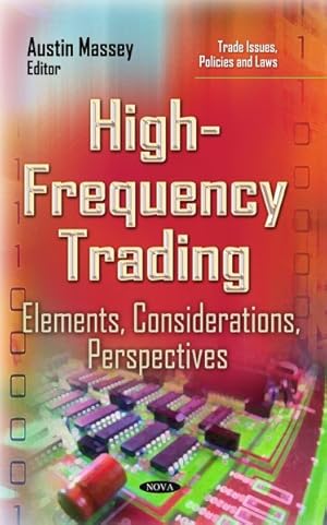 Image du vendeur pour High-Frequency Trading : Elements, Considerations, Perspectives mis en vente par GreatBookPrices
