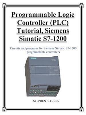 Seller image for Programmable Logic Controller (PLC) Tutorial, Siemens Simatic S7-1200 for sale by GreatBookPrices