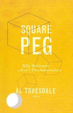 Image du vendeur pour Square Peg : Why Wesleyans Aren't Fundamentalists mis en vente par GreatBookPrices