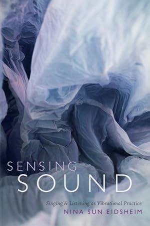 Immagine del venditore per Sensing Sound : Singing & Listening As Vibrational Practice venduto da GreatBookPrices