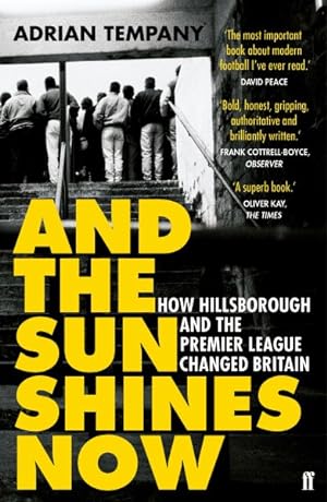 Seller image for And the Sun Shines Now : How Hillsborough and the Premier League Changed Britain for sale by GreatBookPrices