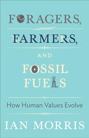 Immagine del venditore per Foragers, Farmers, and Fossil Fuels : How Human Values Evolve venduto da GreatBookPrices