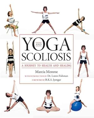 Bild des Verkufers fr Yoga and Scoliosis : A Journey to Health and Healing zum Verkauf von GreatBookPrices