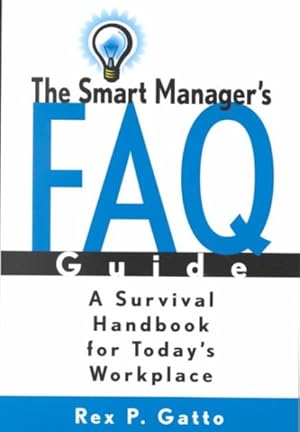 Imagen del vendedor de Smart Manager's F.A.Q. Guide : A Survival Handbook for Today's Workplace a la venta por GreatBookPrices