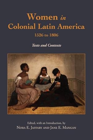 Seller image for Women in Colonial Latin America, 1526 to 1806 : Texts and Contexts for sale by GreatBookPrices