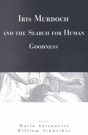 Seller image for Iris Murdoch and the Search for Human Goodness for sale by GreatBookPrices