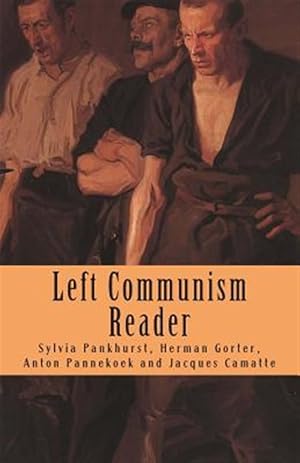 Seller image for Left Communism Reader : Writings on Capitalism and Revolution for sale by GreatBookPrices