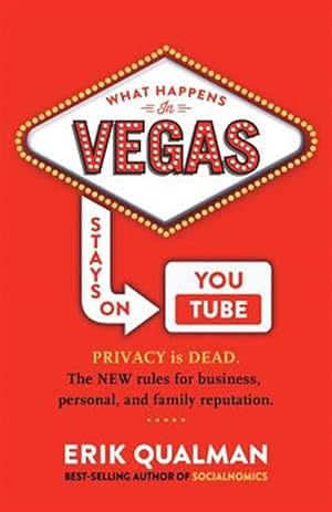 Seller image for What Happens in Vegas Stays on Youtube: Privacy Is Dead. the New Rules of Reputation. for sale by GreatBookPrices