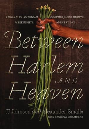 Seller image for Between Harlem and Heaven : Afro-Asian-American Cooking for Big Nights, Weeknights, & Every Day for sale by GreatBookPrices