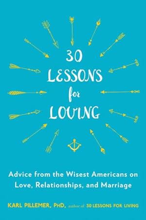 Seller image for 30 Lessons for Loving : Advice from the Wisest Americans on Love, Relationships, and Marriage for sale by GreatBookPrices