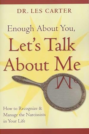 Immagine del venditore per Enough About You, Let's Talk About Me : How to Recognize and Manage the Narcissists in Your Life venduto da GreatBookPrices
