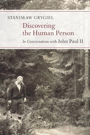 Imagen del vendedor de Discovering the Human Person : In Conversation With John Paul II a la venta por GreatBookPrices